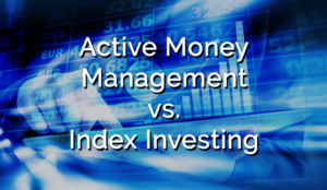 Active Money Management vs. Index Investing
