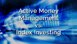 Active Money Management Vs. Index Investing