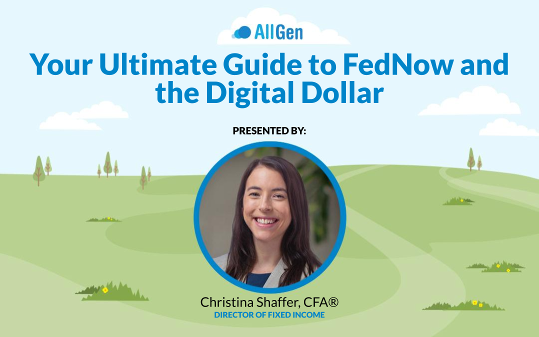 AllGen's Director of Fixed Income Christina Shaffer discusses FedNow and the digital dollar