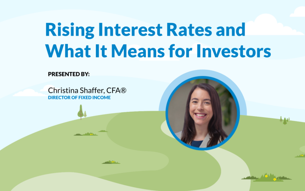 Rising Interest Rates and What It Means for Investors